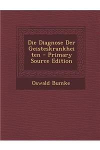 Die Diagnose Der Geisteskrankheiten - Primary Source Edition