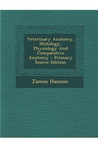 Veterinary Anatomy, Histology, Physiology and Comparative Anatomy