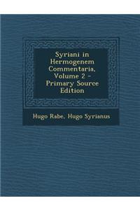 Syriani in Hermogenem Commentaria, Volume 2