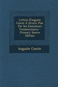 Lettres D'Auguste Comte a Divers