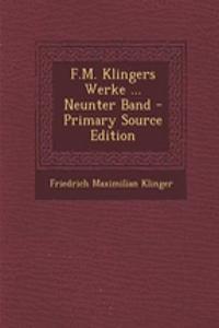 F.M. Klingers Werke ... Neunter Band - Primary Source Edition