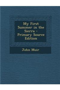 My First Summer in the Sierra - Primary Source Edition