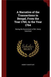A Narrative of the Transactions in Bengal, from the Year 1760, to the Year 1764