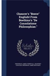 Chaucer's Boece Englisht From Boethius's De Consolatione Philosophiae.