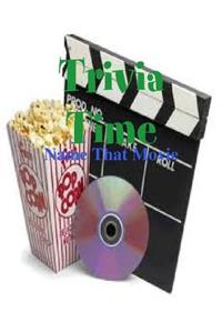 Trivia Time - Name That Movie