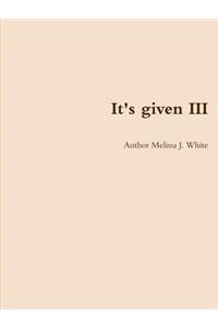 It's given III