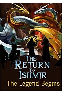 The Return to Ishmir the Legend Begins