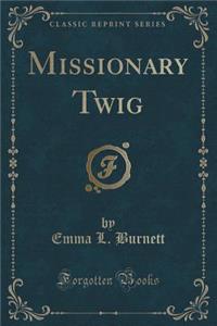 Missionary Twig (Classic Reprint)