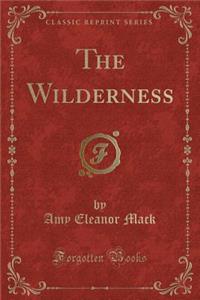 The Wilderness (Classic Reprint)