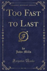 Too Fast to Last, Vol. 1 of 3 (Classic Reprint)