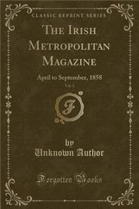 The Irish Metropolitan Magazine, Vol. 3