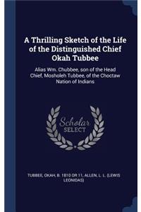 Thrilling Sketch of the Life of the Distinguished Chief Okah Tubbee