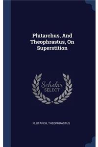 Plutarchus, And Theophrastus, On Superstition