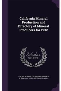 California Mineral Production and Directory of Mineral Producers for 1932