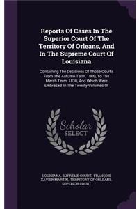 Reports of Cases in the Superior Court of the Territory of Orleans, and in the Supreme Court of Louisiana