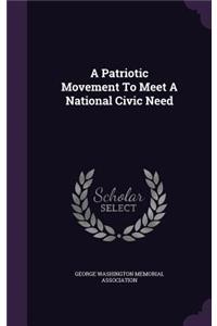 A Patriotic Movement To Meet A National Civic Need