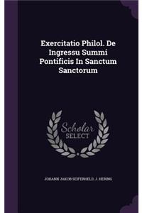 Exercitatio Philol. De Ingressu Summi Pontificis In Sanctum Sanctorum