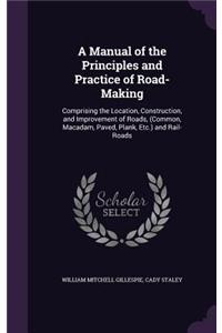 A Manual of the Principles and Practice of Road-Making