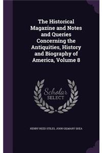 The Historical Magazine and Notes and Queries Concerning the Antiquities, History and Biography of America, Volume 8