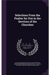 Selections From the Psalter for Use in the Services of the Churches