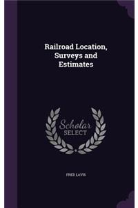 Railroad Location, Surveys and Estimates