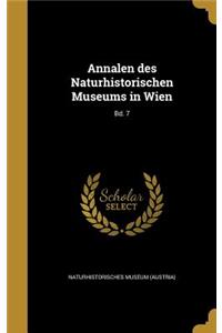 Annalen Des Naturhistorischen Museums in Wien; Bd. 7