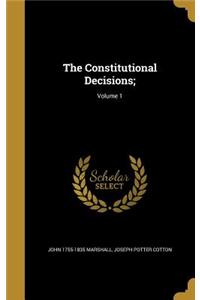 The Constitutional Decisions;; Volume 1