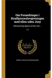 Om Forandringer i Straffproceslovgivningen med ellen uden Jury