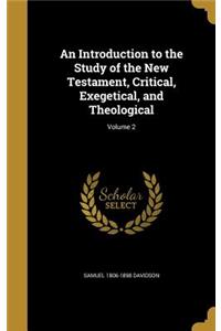 An Introduction to the Study of the New Testament, Critical, Exegetical, and Theological; Volume 2
