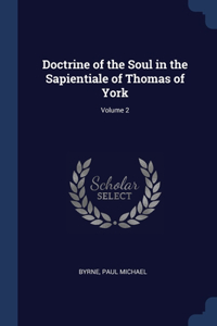 Doctrine of the Soul in the Sapientiale of Thomas of York; Volume 2