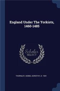 England Under The Yorkists, 1460-1485