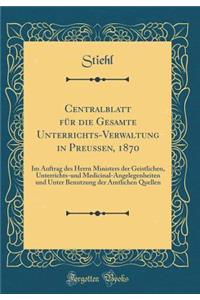 Centralblatt Für Die Gesamte Unterrichts-Verwaltung in Preussen, 1870