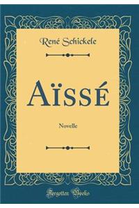 AÃ¯ssÃ©: Novelle (Classic Reprint)