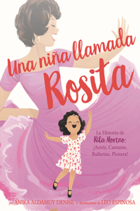 Una Niña Llamada Rosita: La Historia de Rita Moreno: Iactriz, Cantante, Bailarina, Pionera! a Girl Named Rosita: The Story of Rita Moreno: Actor, Singer, Dancer, Trailblazer