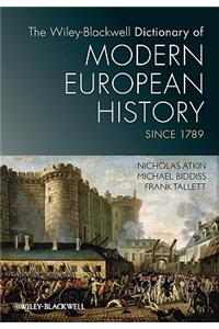 Wiley-Blackwell Dictionary of Modern European History Since 1789