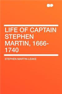 Life of Captain Stephen Martin, 1666-1740