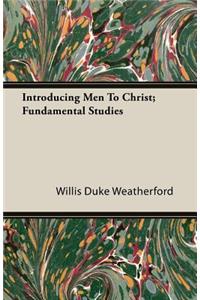 Introducing Men to Christ; Fundamental Studies