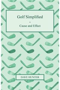 Golf Simplified - Cause And Effect