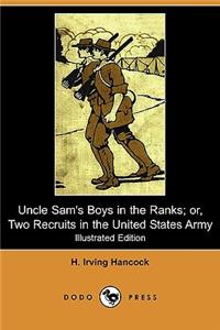 Uncle Sam's Boys in the Ranks; Or, Two Recruits in the United States Army (Illustrated Edition) (Dodo Press)
