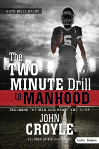 The Two-Minute Drill to Manhood: Becoming the Man God Meant You to Be - Leader Kit