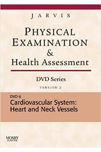 Physical Examination and Health Assessment DVD Series: DVD 6: Cardiovascular System: Heart and Neck Vessels, Version 2, 1e (Jarvis, Physical Examination & Health Assessment)