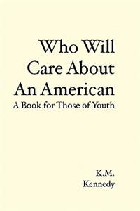 Who Will Care About An American