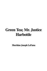 Green Tea and Mr. Justice Harbottle