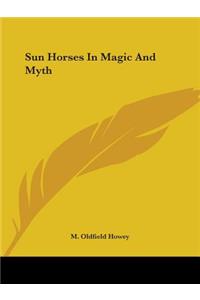 Sun Horses in Magic and Myth
