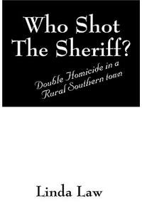 Who Shot the Sheriff?