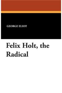 Felix Holt, the Radical