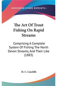 Art Of Trout Fishing On Rapid Streams