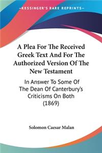 Plea For The Received Greek Text And For The Authorized Version Of The New Testament