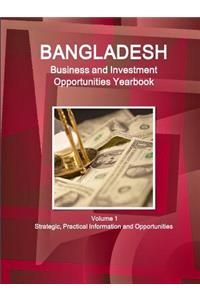 Bangladesh Business and Investment Opportunities Yearbook Volume 1 Strategic, Practical Information and Opportunities