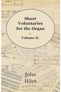 Short Voluntaries for the Organ - Volume II.